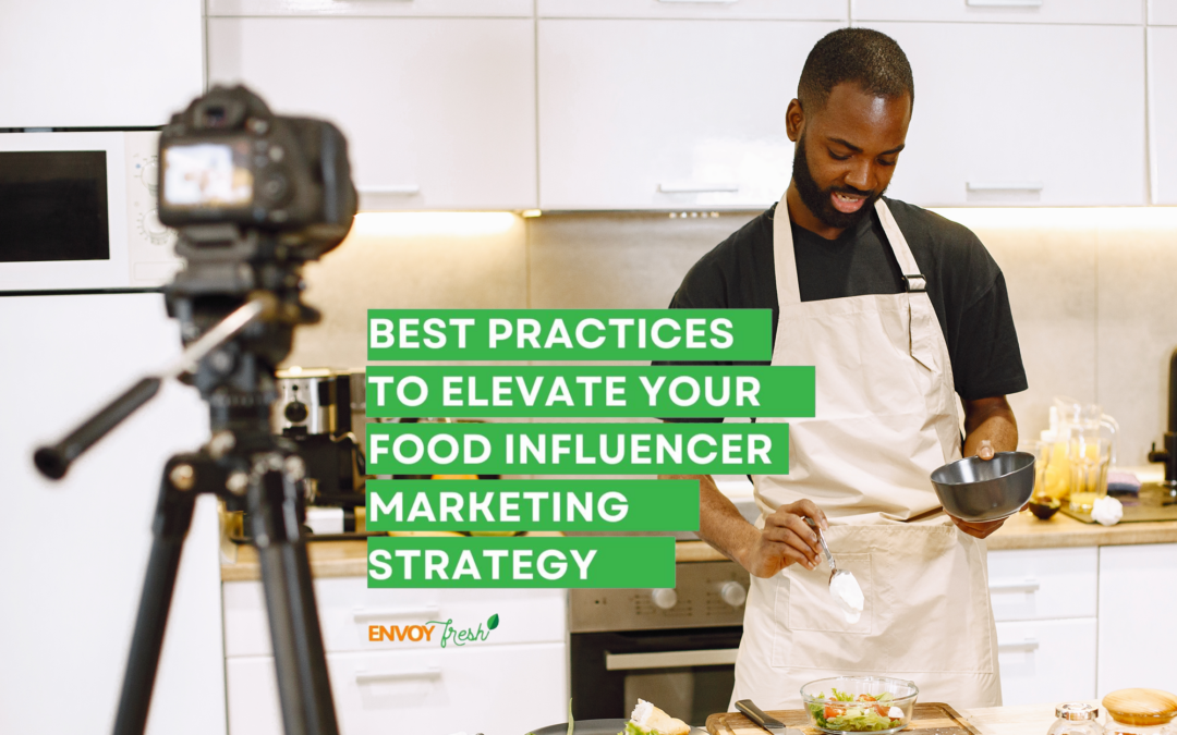 Best Practices To Elevate Your Food Influencer Marketing Strategy